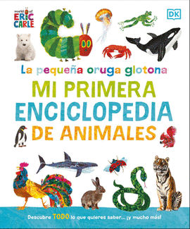PEQUEÑA ORUGA GLOTONA: MI PRIMERA ENCICLOPEDIA