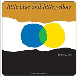LITTLE BLUE AND LITTLE YELLOW