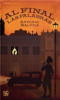 AL FINAL, LAS PALABRAS / ANTONIO MALPICA.