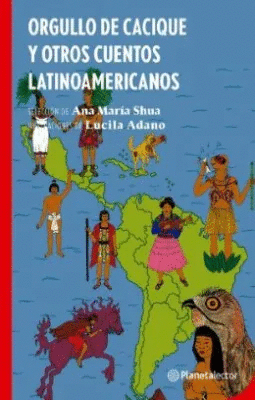 ORGULLO DE CACIQUE Y OTROS CUENTOS LATINOAMERICANOS