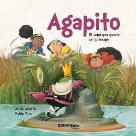 AGAPITO. EL SAPO QUE QUERÍA SER PRÍNCIPE