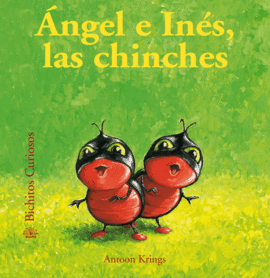 BICHITOS CURIOSOS.  ÁNGEL E INÉS, LAS CHINCHES