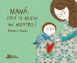 MAMÁ, ¿QUÉ SE MUEVE AHÍ DENTRO?