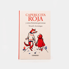 CAPERUCITA ROJA Y OTRAS HISTORIAS PERVERSAS