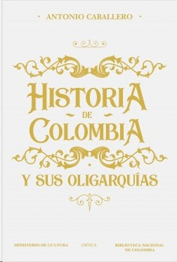 HISTORIA DE COLOMBIA Y SUS OLIGARQUIAS
