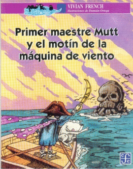 PRIMER MAESTRE MUTT Y EL MOTÍN DE LA MÁQUINA DE VIENTO